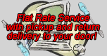 Flat Rate Service with pickup and return delivery to your door